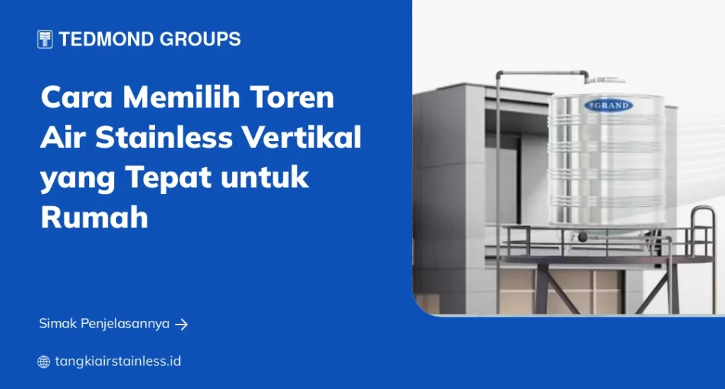 Cara Memilih Toren Air Stainless Vertikal yang Tepat untuk Rumah