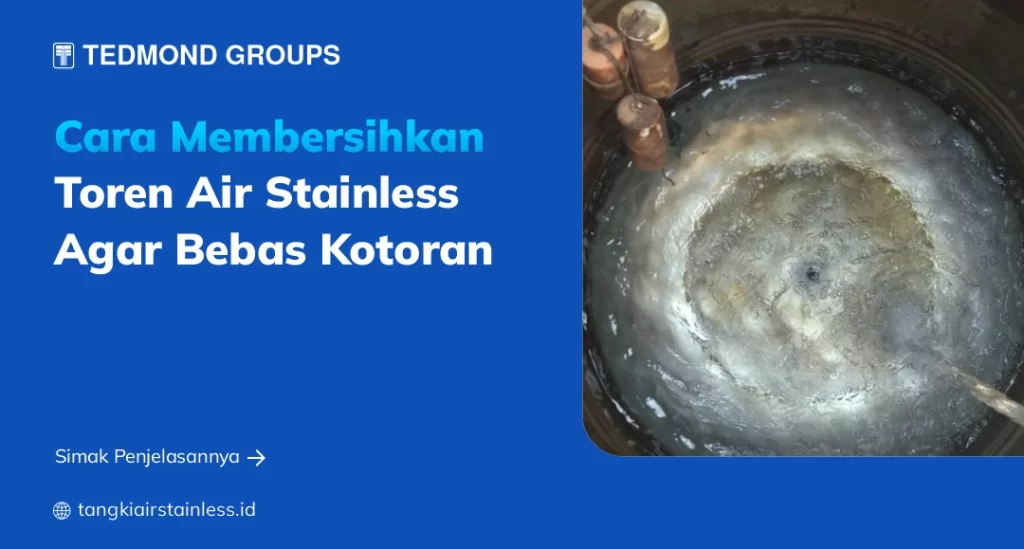 Cara Membersihkan Toren Air Stainless agar Bebas Kotoran