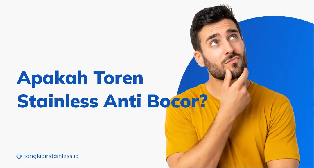 Apakah Toren Stainless Anti Bocor Cek Faktanya di Sini!