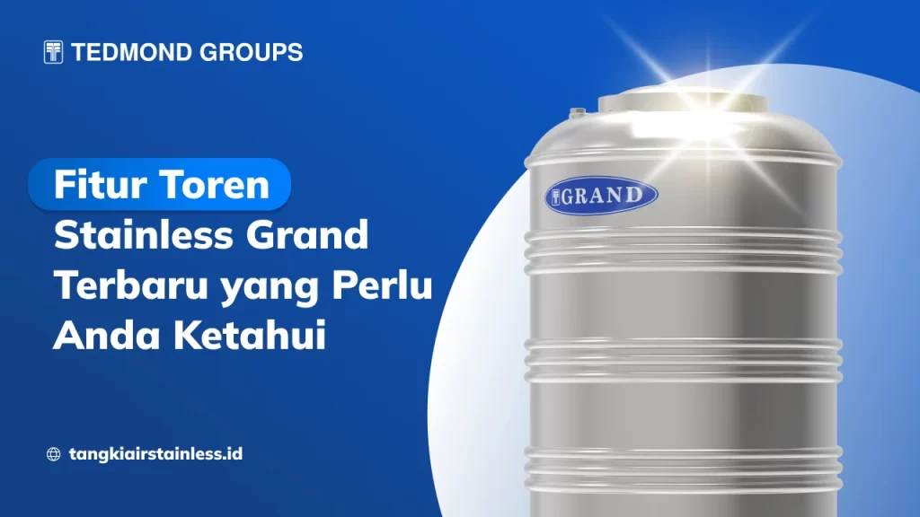 Fitur Toren Stainless Grand Terbaru yang Perlu Anda Ketahui