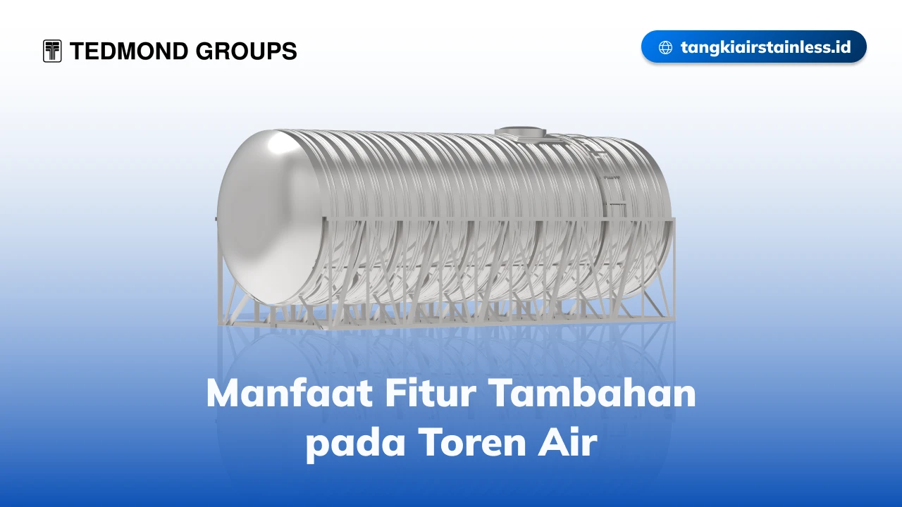 Manfaat Fitur Tambahan pada Toren Air