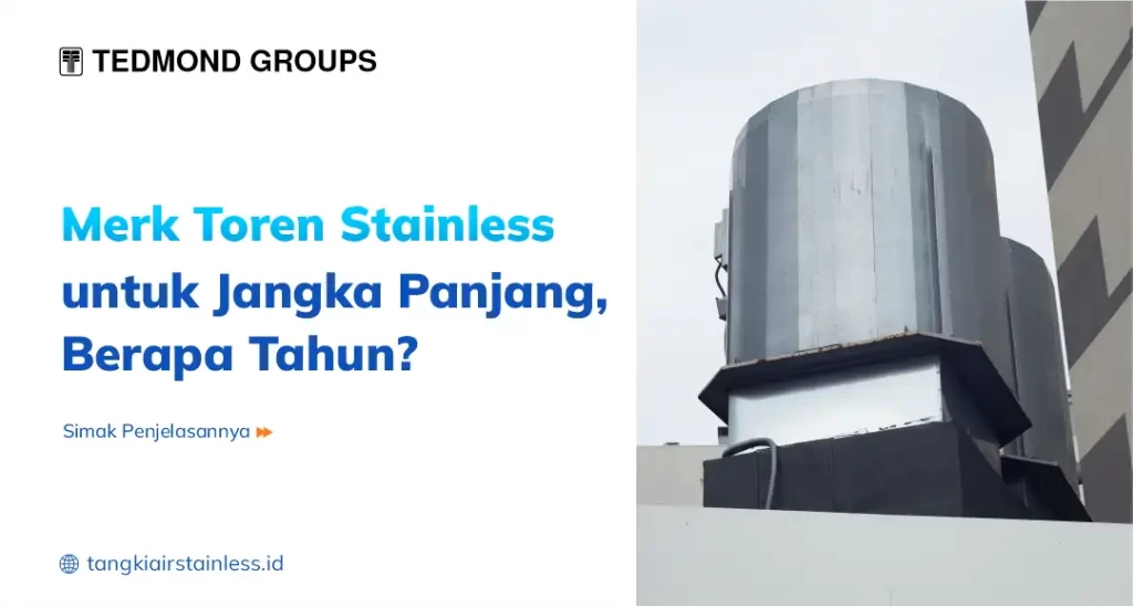 Merk Toren Stainless untuk Jangka Panjang, Berapa Tahun