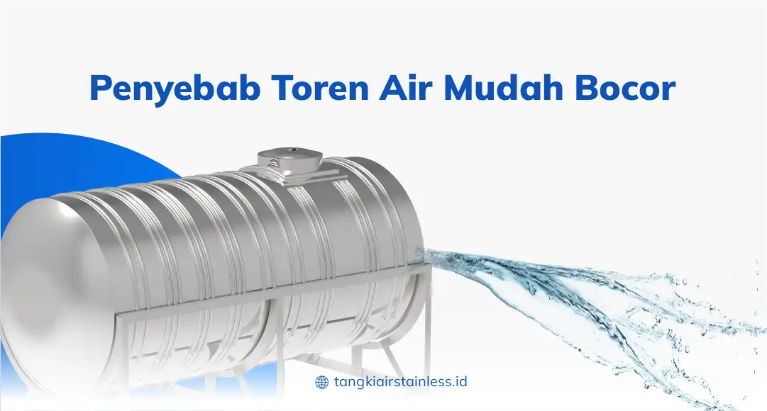 Penyebab Toren Air Mudah Bocor