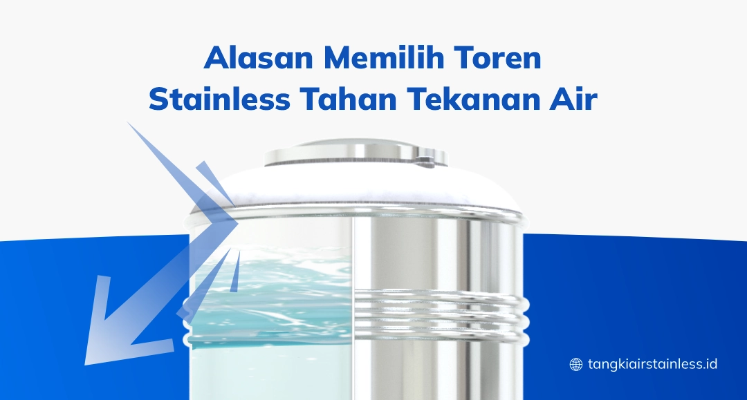 Alasan Memilih Toren Stainless Tahan Tekanan Air
