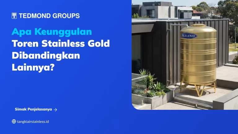 Apa Keunggulan Toren Stainless Gold Dibandingkan Lainnya?