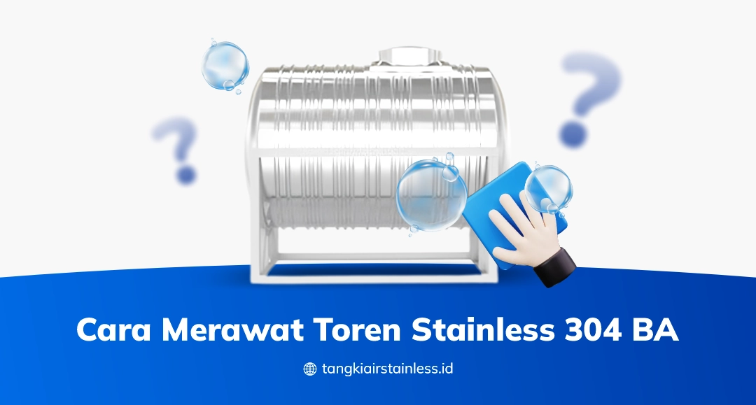 Cara Merawat Toren Stainless 304 BA