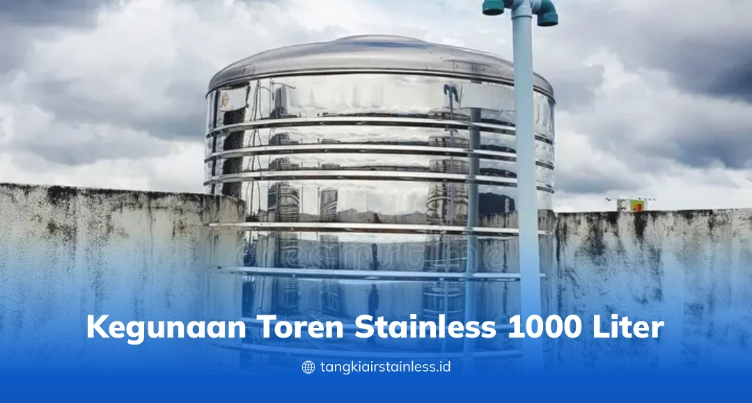 Kegunaan Toren Stainless 1000 Liter
