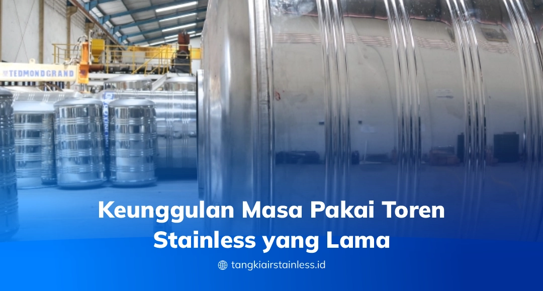 Keunggulan Masa Pakai Toren Stainless yang Lama