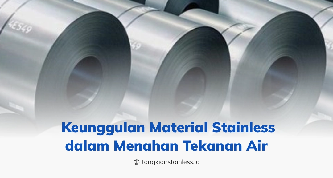 Keunggulan Material Stainless dalam Menahan Tekanan Air