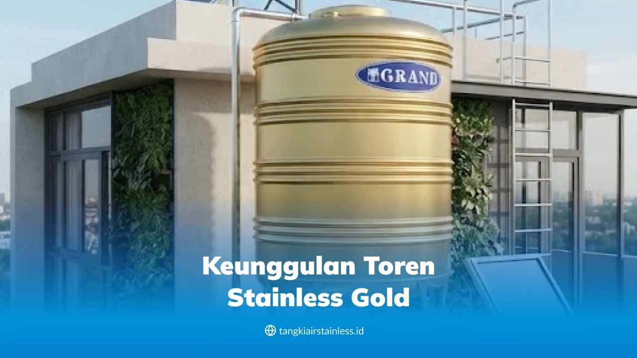 Keunggulan Toren Stainless Gold Grand