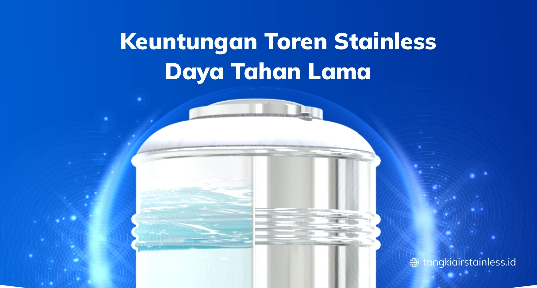 Keuntungan Toren Stainless Daya Tahan Lama