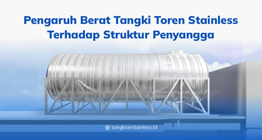 Pengaruh Berat Tangki Toren Stainless Terhadap Struktur Penyangga