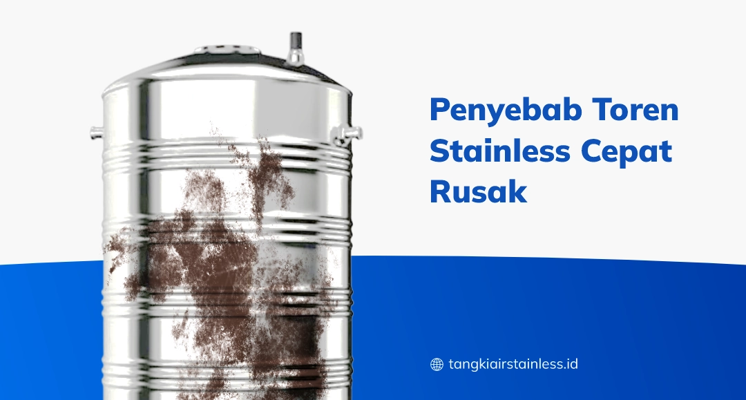 Penyebab Toren Stainless Cepat Rusak