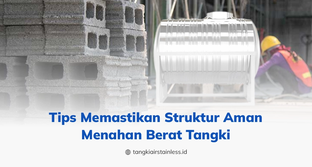 Tips Memastikan Struktur Aman Menahan Berat Tangki