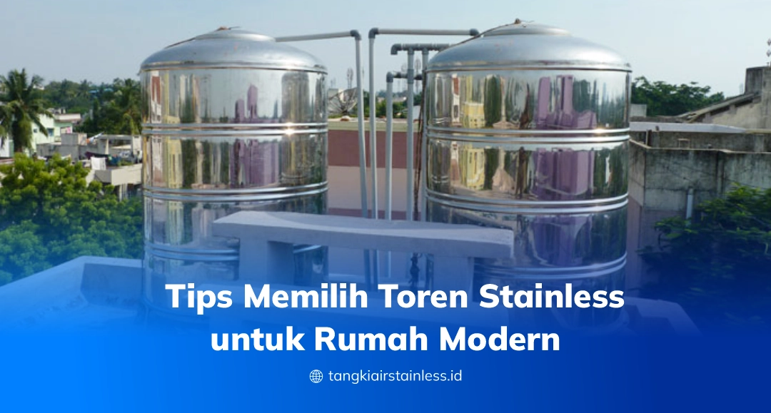 Tips Memilih Toren Stainless untuk Rumah Modern