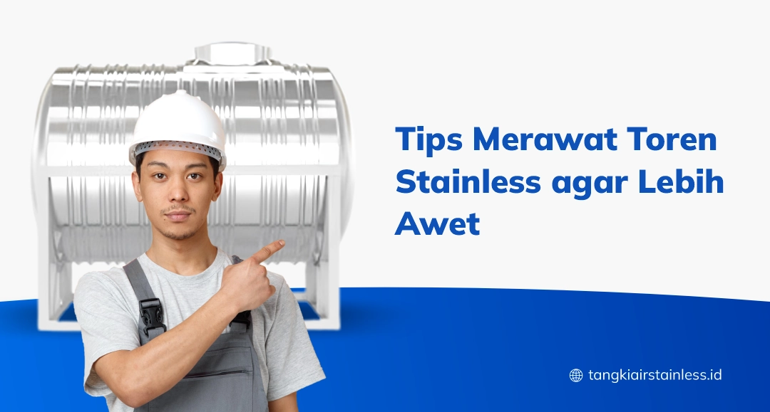 Tips Merawat Toren Stainless agar Lebih Awet