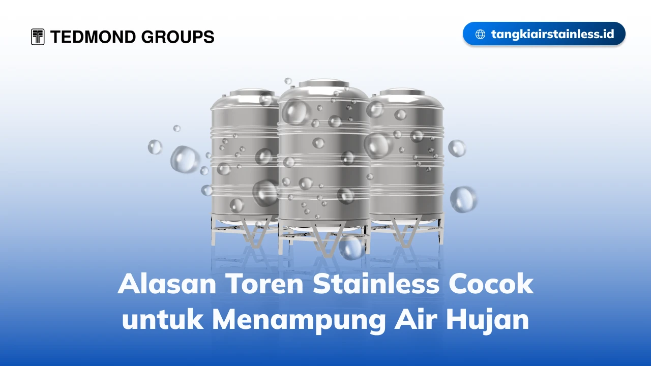 Alasan Toren Stainless Cocok untuk Menampung Air Hujan