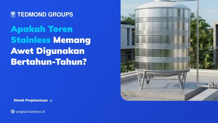 Apakah Toren Stainless Memang Awet Digunakan Bertahun-tahun?