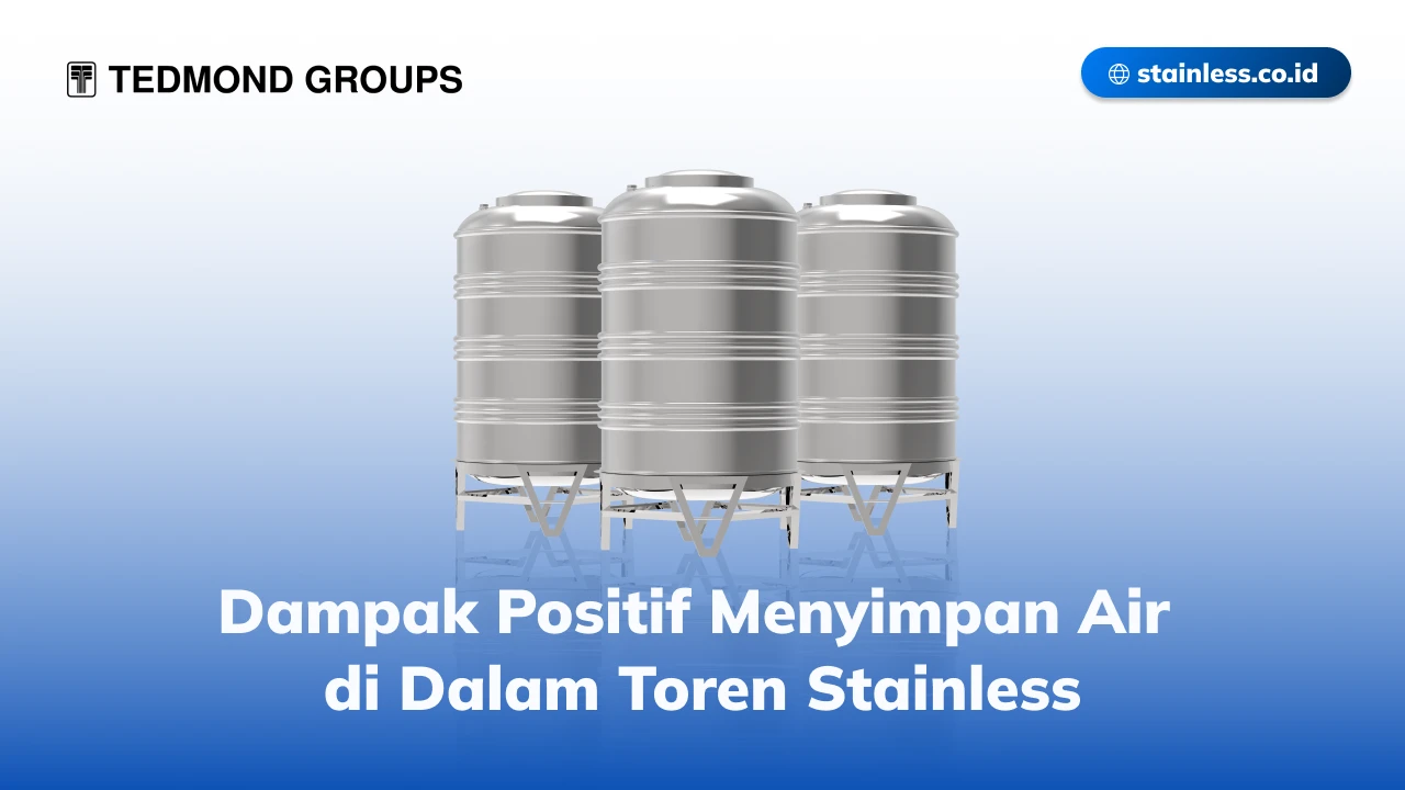 Dampak Positif Menyimpan Air di Dalam Toren Stainless