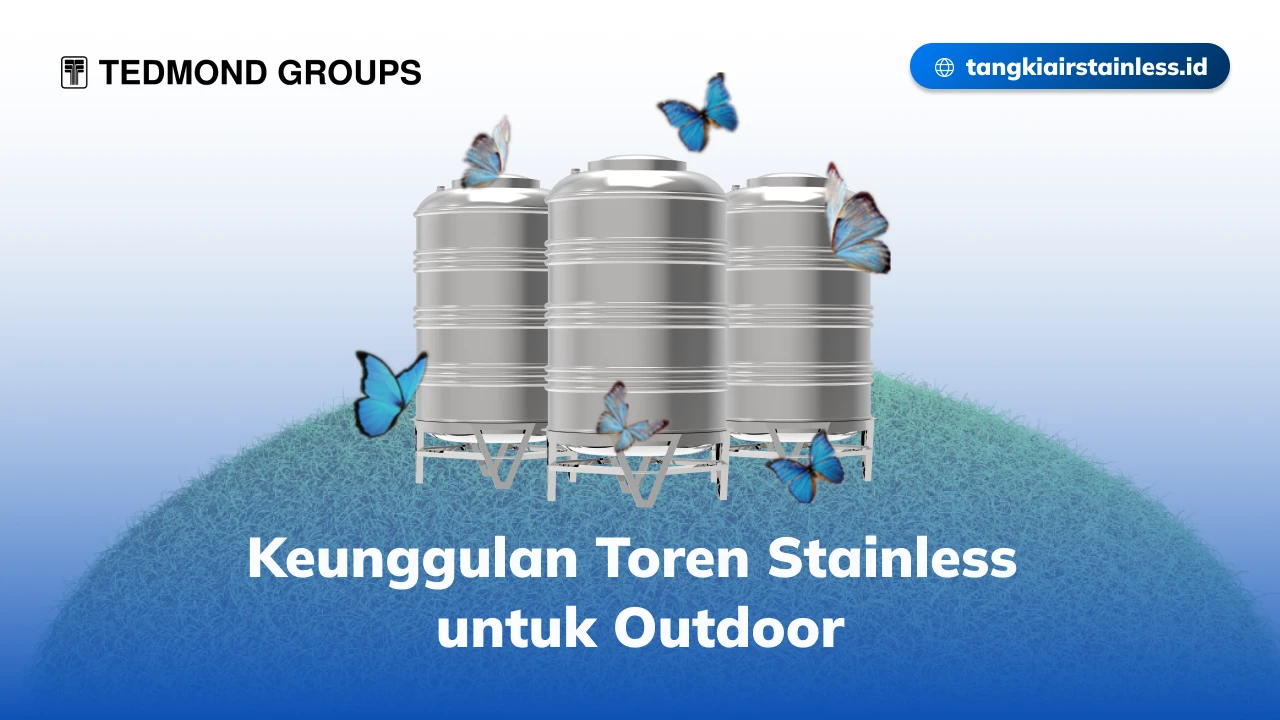 Keunggulan Toren Stainless untuk Outdoor