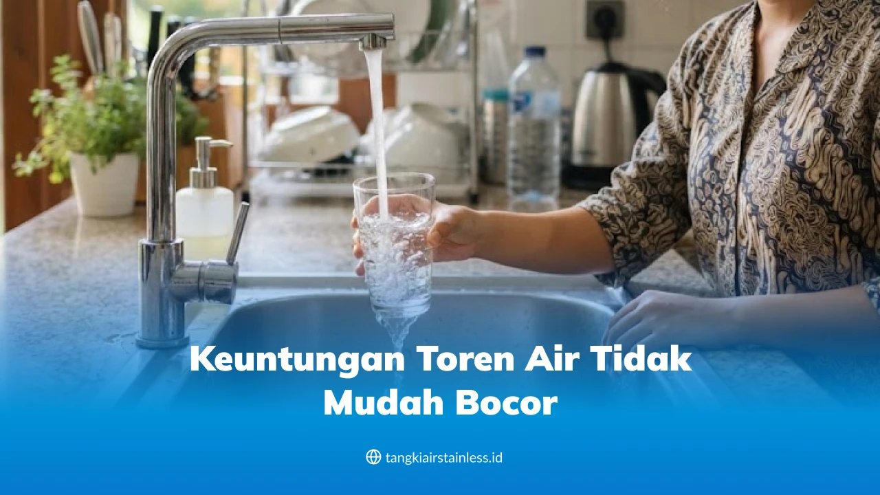 Keuntungan Toren Air Tidak Mudah Bocor