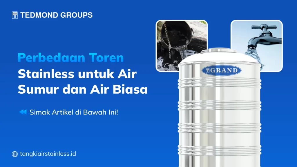 Perbedaan Toren Stainless untuk Air Sumur dan Air Biasa
