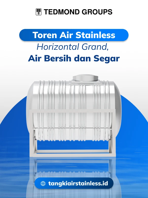 Toren Air Stainless Horizontal Grand, Air Bersih dan Segar