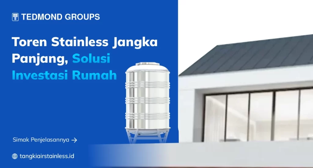Toren Stainless Jangka Panjang, Solusi Investasi Rumah