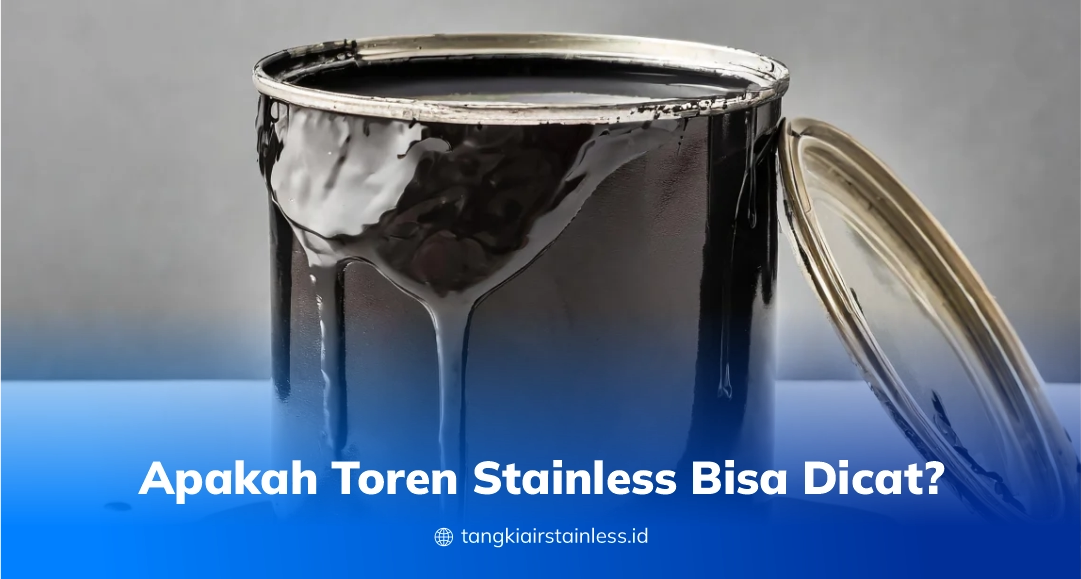Apakah Toren Stainless Bisa Dicat