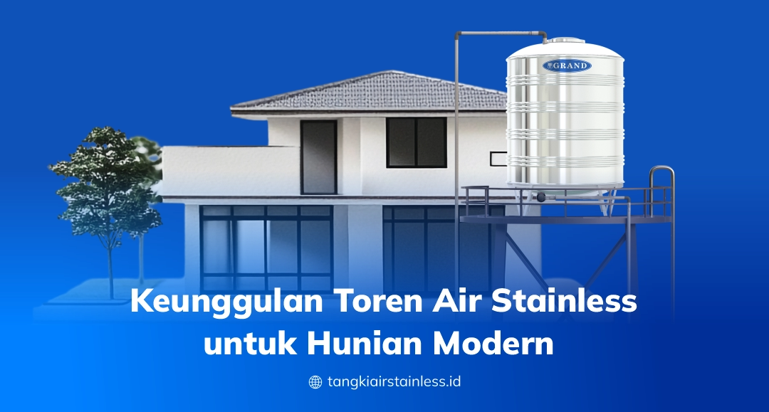 Keunggulan Toren Air Stainless untuk Hunian Modern