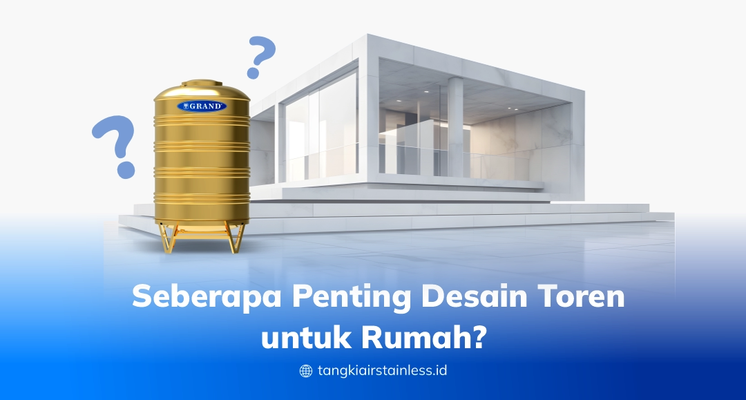 Seberapa Penting Desain Toren untuk Rumah
