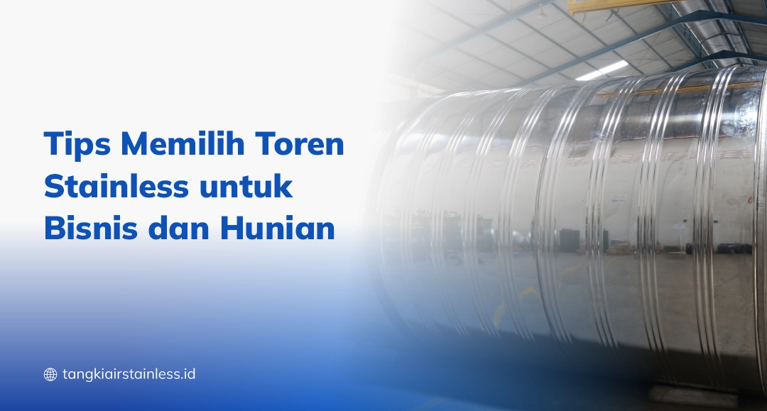 Tips Memilih Toren Stainless untuk Bisnis dan Hunian