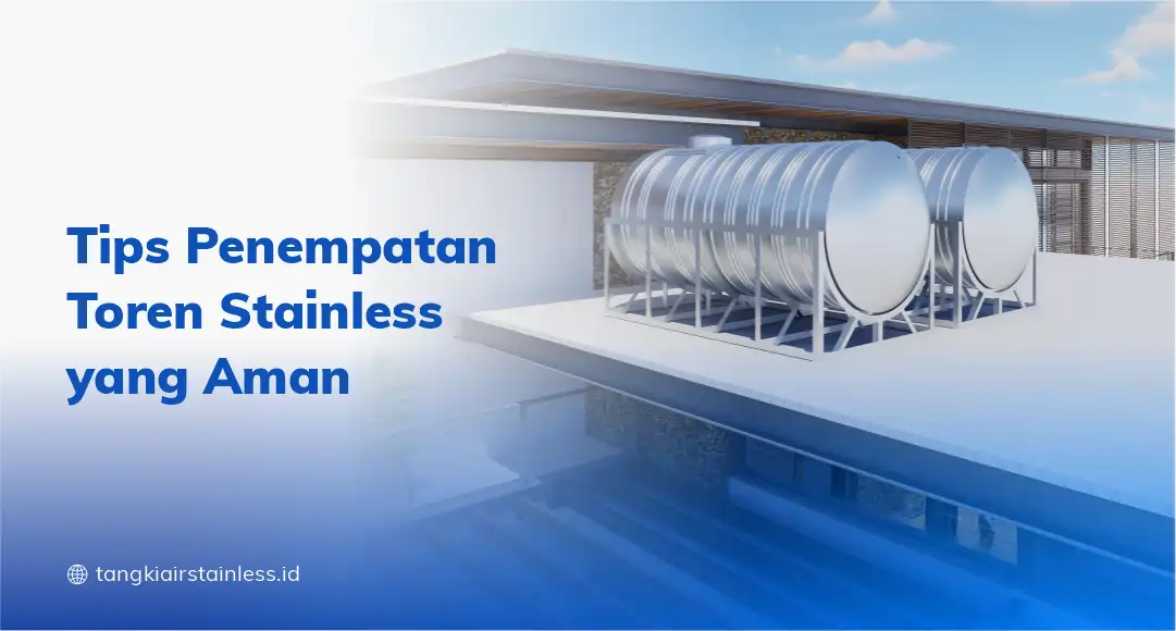 Tips Penempatan Toren Stainless yang Aman