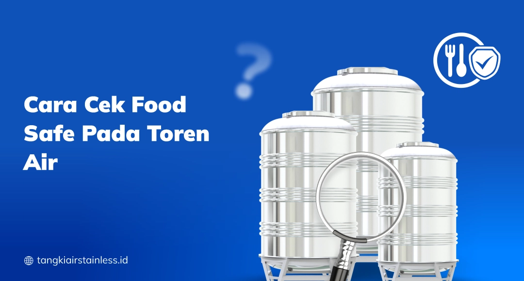 Cara Cek Food Safe Pada Toren Air