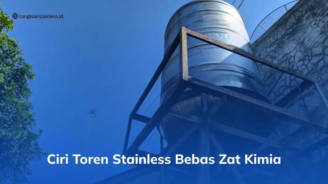 Ciri Toren Stainless Bebas Zat Kimia
