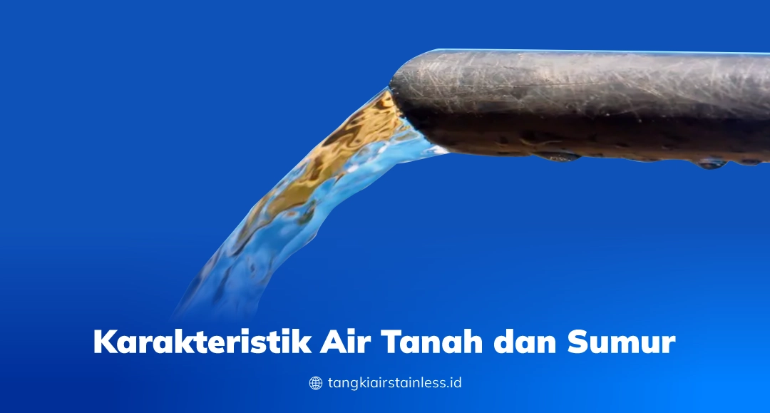 Karakteristik Air Tanah dan Sumur