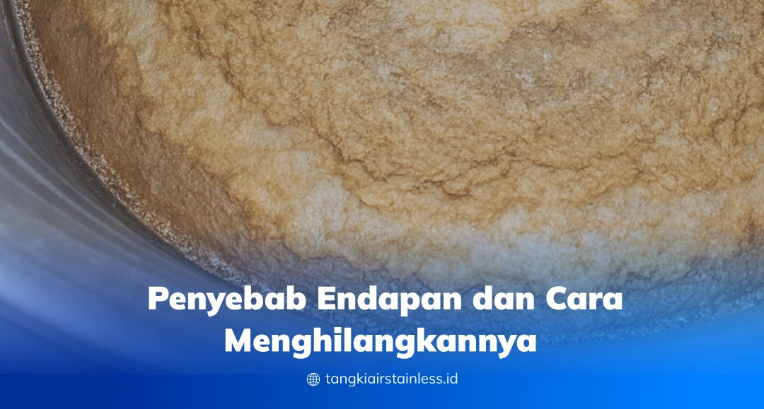 Penyebab Endapan dan Cara Menghilangkannya