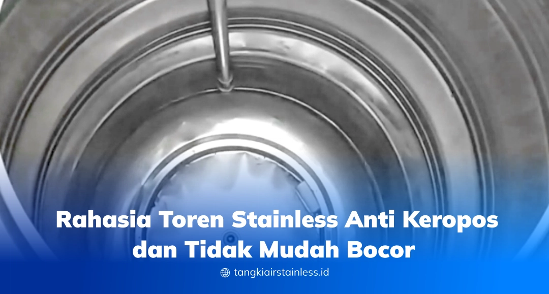 Rahasia Toren Stainless Anti Keropos dan Tidak Mudah Bocor