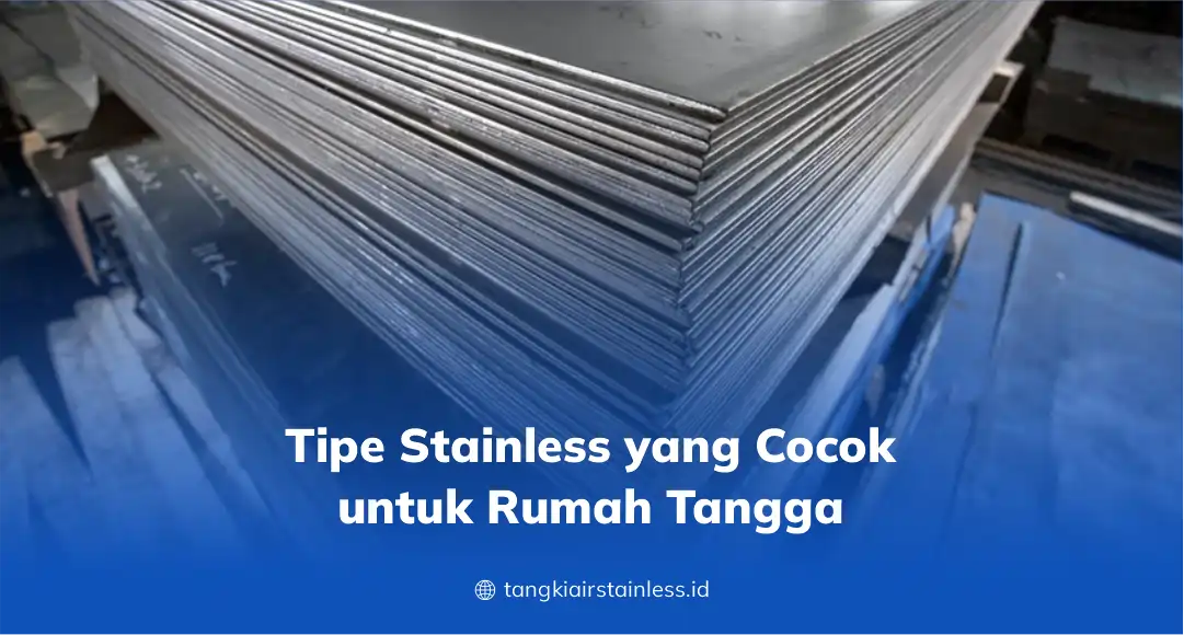 Tipe Stainless yang Cocok untuk Rumah Tangga