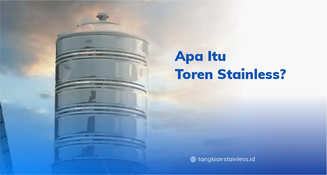 Apa Itu Toren Stainless