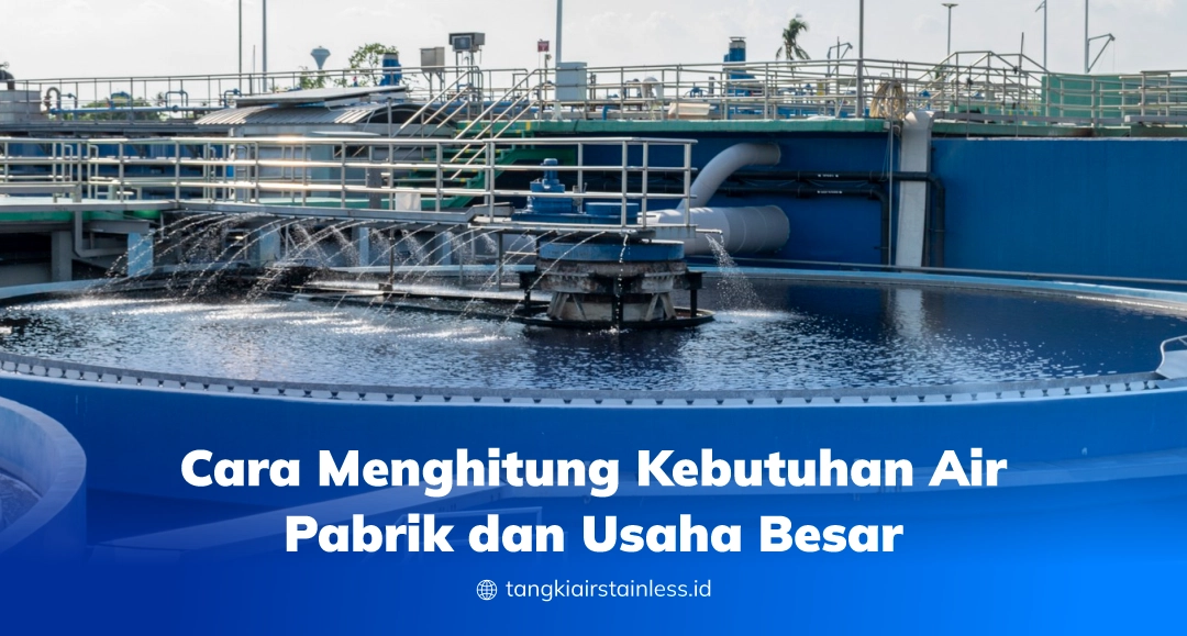 Cara Menghitung Kebutuhan Air Pabrik dan Usaha Besar