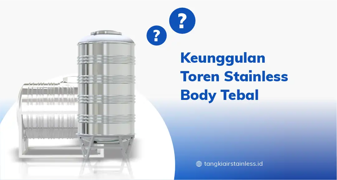 Keunggulan Toren Stainless Body Tebal