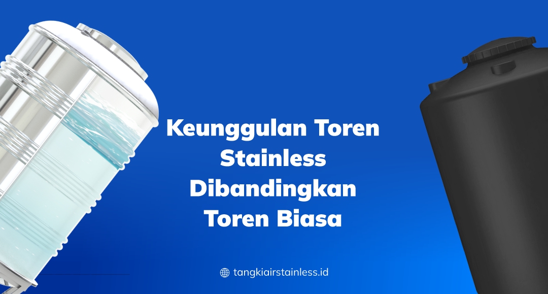 Keunggulan Toren Stainless Dibandingkan Toren Biasa