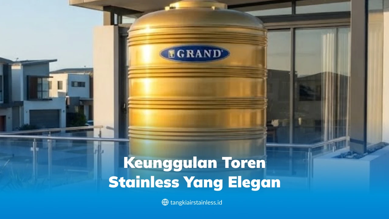 Keunggulan Toren Stainless yang Elegan