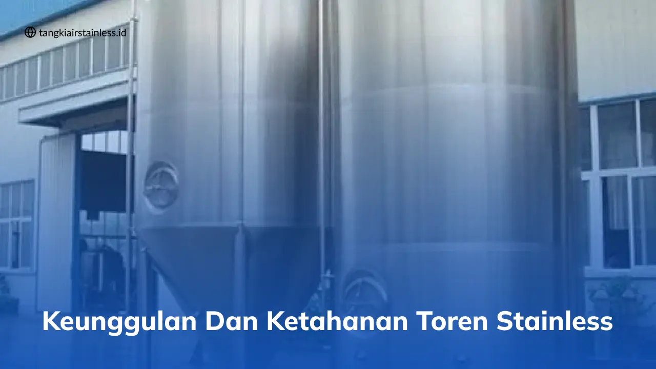 Keunggulan dan Ketahanan Toren Stainless