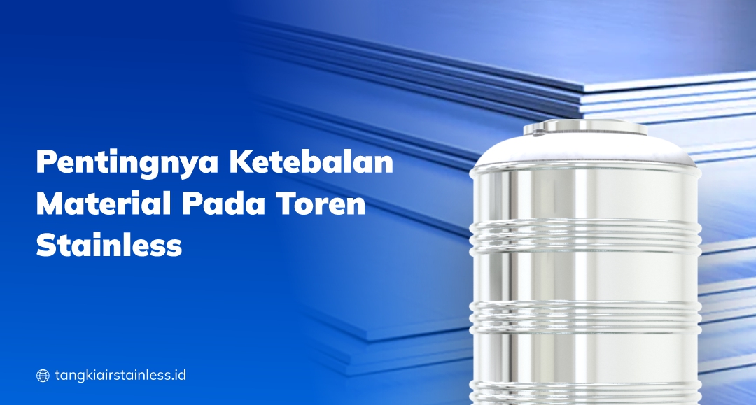 Pentingnya Ketebalan Material Pada Toren Stainless