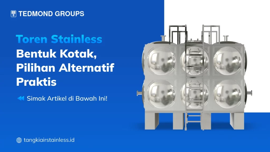Toren Stainless Bentuk Kotak, Pilihan Alternatif Praktis