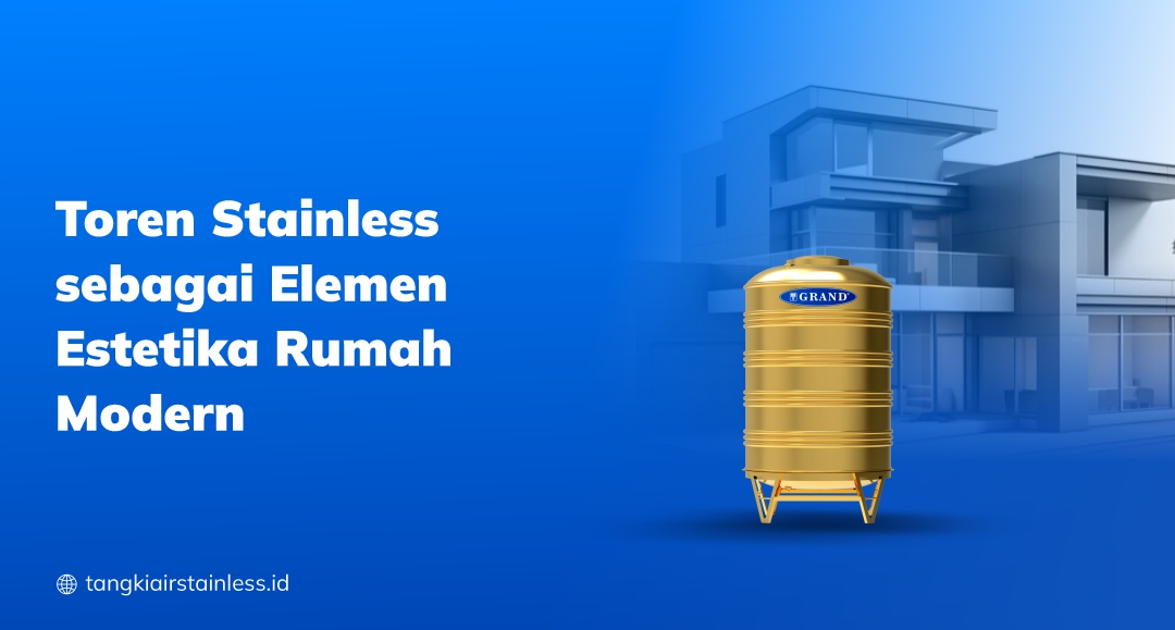 Toren Stainless sebagai Elemen Estetika Rumah Modern