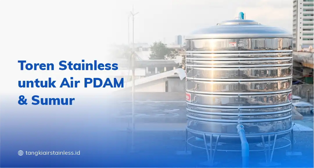 Toren Stainless untuk Air PDAM dan Sumur
