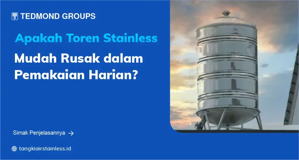 Apakah Toren Stainless Mudah Rusak dalam Pemakaian Harian